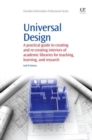 Universal Design : A Practical Guide to Creating and Re-Creating interiors of Academic Libraries for Teaching, Learning, and Research - Book