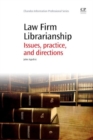Law Firm Librarianship : Issues, Practice and Directions - Book
