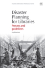 Disaster Planning for Libraries : Process and Guidelines - Book