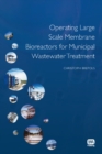 Operating Large Scale Membrane Bioreactors for Municipal Wastewater Treatment - Book