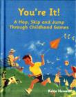 You're It! : A Hop, Skip and Jump Through Childhood Games - Book