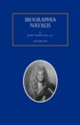 BIOGRAPHIA NAVALIS; or Impartial Memoirs of the Lives and Characters of Officers of the Navy of Great Britain. From the Year 1660 to 1797 Volume 1 - Book