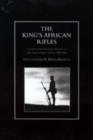 King's African Rifles : A Study in the Military History of East and Central Africa, 1890-1945 - Book