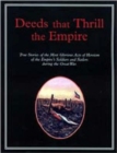 Deeds That Thrilled the Empire : True Stories of the Most Glorious Acts of Heroism of the Empire's Soldiers and Sailors During the Great War - Book