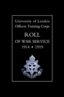 University of London O.T.C. Roll of War Service 1914-1919 - Book