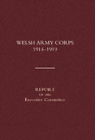 Welsh Army Corps 1914-1919 : Report of the Executive Committee - Book