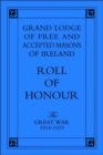Grand Lodge of Free and Accepted Masons of Ireland : Roll of Honour - The Great War 1914-1919 - Book