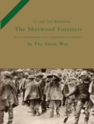 1st and 2nd Battalions the Sherwood Foresters (Nottinghamshire and Derbyshire Regiment) in the Great War - Book