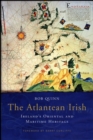 The Atlantean Irish : Ireland's Oriental and Maritime Heritage - Book
