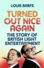 Turned Out Nice Again : The Story of British Light Entertainment - Book