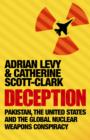 Deception: Pakistan, The United States and the Global Nuclear Weapons Conspiracy - Book