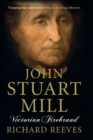 John Stuart Mill : Victorian Firebrand - Book