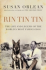 Rin Tin Tin : The Life and Legend of the World's Most Famous Dog - Book