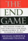 The Endgame : The Inside Story of the Struggle for Iraq, from George W. Bush to Barack Obama - Book