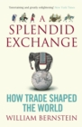 A Splendid Exchange : How Trade Shaped the World - Book