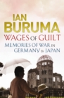 Wages of Guilt : Memories of War in Germany and Japan - Book