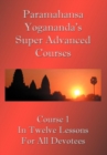 Swami Paramahansa Yogananda's Super Advanced Course - Book