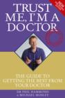 Trust Me I'm a Doctor : The Guide to Getting the Best from Your Doctor - Book