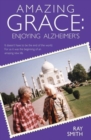 Amazing Grace : Enjoying Alzheimer's - Book
