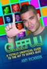 Gleeful - A Totally Unofficial Guide to the Hit TV Series Glee - eBook