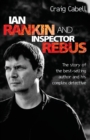 Ian Rankin and Inspector Rebus : The Story of the Best-Selling Author and His Complex Detective - Book