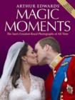 Arthur Edwards' Magic Moments : The Greatest Royal Photographs of All Time - Book