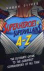 Superheroes v Supervillains A-Z : The Ultimate Guide to the Greatest Superheroes of All Time - Book