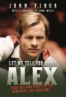 Let Me Tell You About Alex - Crazy Days and Nights on the Road with the Hurricane : Wild Days and Nights on the Road with the World's Greatest Snooker Player Alex 'Hurricane' Higgins - eBook
