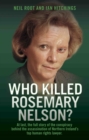 Who Killed Rosemary Nelson? : At last, the full story of the conspiracy behind the assasination of Northern Ireland's top human ri - eBook