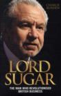 Lord Sugar : The Man Who Revolutionised British Business - Book
