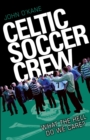 Celtic Soccer Crew : What The Hell Do We Care? - Book