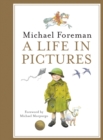 Michael Foreman: A Life in Pictures - Book