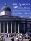 The Nation's Mantelpiece : A History of the National Gallery - Book
