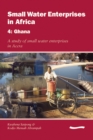 Small Water Enterprises in Africa 4 - Ghana: A Study of Small Water Enterprises in Accra - Book