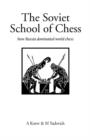 The Soviet School of Chess : How Russia Dominated World Chess - Book