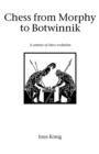 Chess from Morphy to Botwinnik - Book