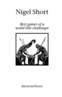 Nigel Short : Best Games of a World Title Challenger - Book