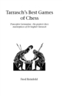 Tarrasch's Best Games of Chess : Praeceptor Germaniae - the Greatest Chess Masterpieces of Dr Siegbert Tarrasch - Book