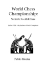 World Chess Championship: Steinitz to Alekhine : Before Fide - the Freelance World Champions - Book