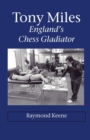 Tony Miles - England's Chess Gladiator - Book