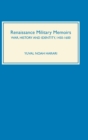 Renaissance Military Memoirs : War, History and Identity, 1450-1600 - Book