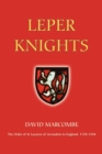 Leper Knights : The Order of St Lazarus of Jerusalem in England, c.1150-1544 - Book
