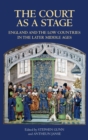 The Court as a Stage: England and the Low Countries in the Later Middle Ages - Book