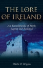 The Lore of Ireland : An Encyclopaedia of Myth, Legend and Romance - Book