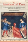 The Goodman of Paris (Le Menagier de Paris) : A Treatise on Moral and Domestic Economy by A Citizen of Paris, c.1393 - Book