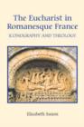 The Eucharist in Romanesque France : Iconography and Theology - Book