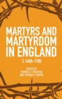 Martyrs and Martyrdom in England, c.1400-1700 - Book