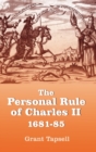 The Personal Rule of Charles II, 1681-85 - Book