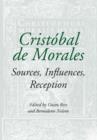 Cristobal de Morales : Sources, Influences, Reception - Book