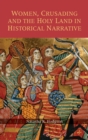 Women, Crusading and the Holy Land in Historical Narrative - Book